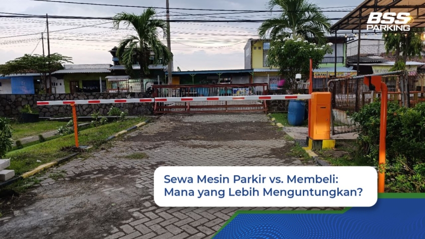 Sewa Mesin Parkir vs Membeli: Mana yang Lebih Menguntungkan?