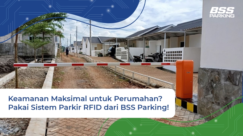 Keamanan Maksimal untuk Perumahan? Pakai Sistem Parkir RFID dari BSS Parking!