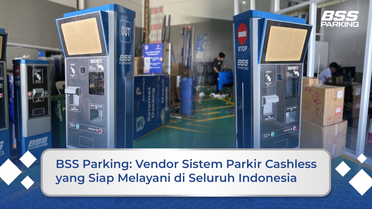 BSS Parking: Vendor Sistem Parkir Cashless yang Siap Melayani di Seluruh Indonesia