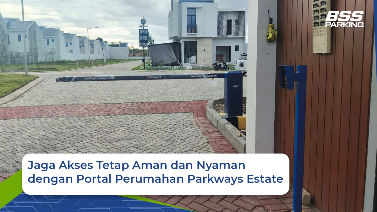 Jaga Akses Tetap Aman dan Nyaman dengan Portal Perumahan Parkways Estate
