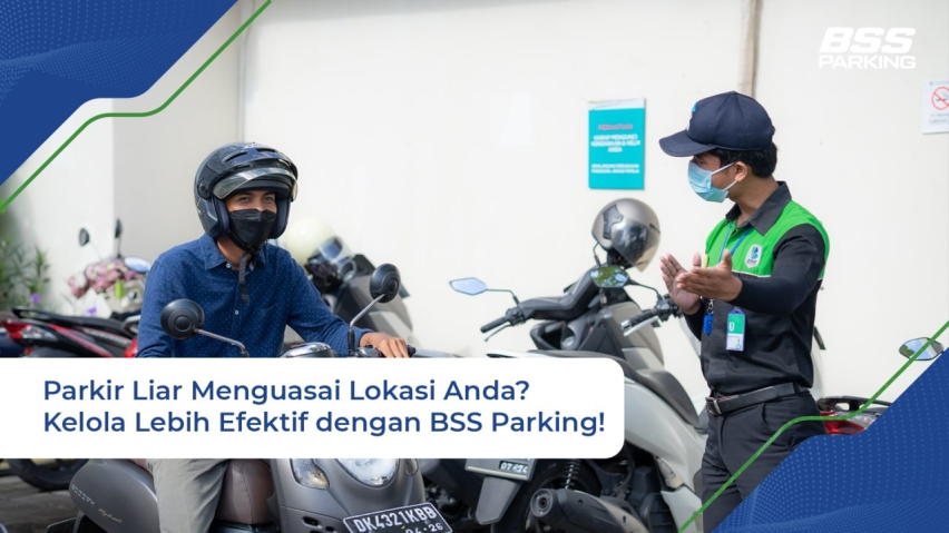 Parkir Liar Menguasai Lokasi Anda? Kelola Lebih Efektif dengan BSS Parking!