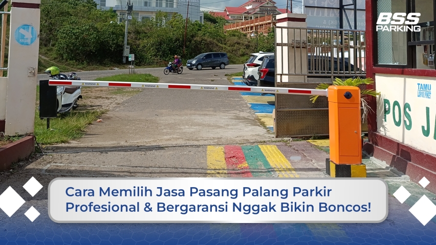 Cara Memilih Jasa Pasang Palang Parkir Profesional &amp; Bergaransi Nggak Bikin Boncos!