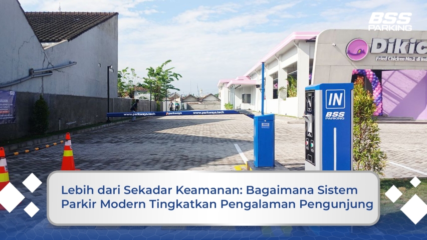 Lebih dari Sekadar Keamanan: Bagaimana Sistem Parkir Modern Tingkatkan Pengalaman Pengunjung