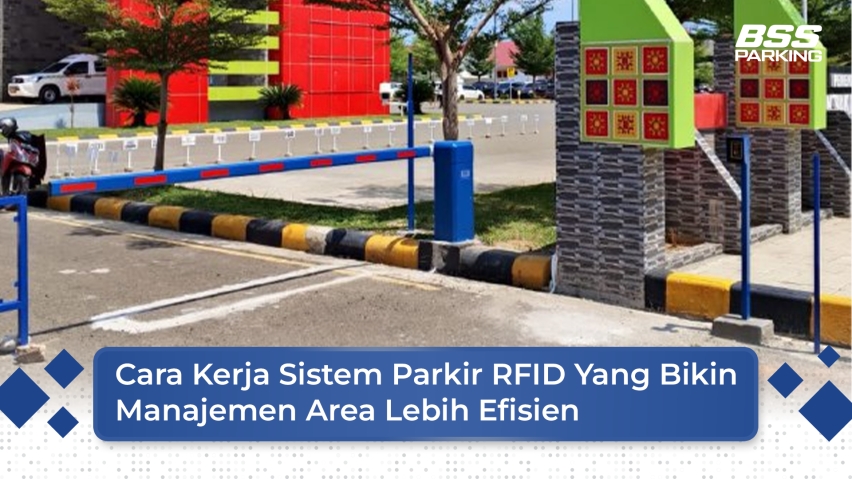 Cara Kerja Sistem Parkir RFID yang Bikin Manajemen Area Lebih Efisien
