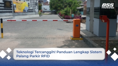 Teknologi Tercanggih! Panduan Lengkap Sistem Palang Parkir RFID