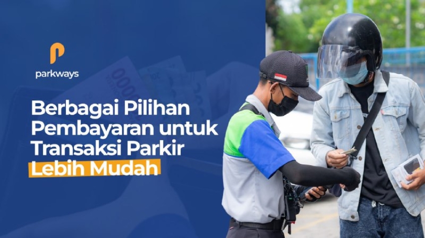 Berbagai Pilihan Pembayaran Untuk Transaksi Parkir Lebih Mudah