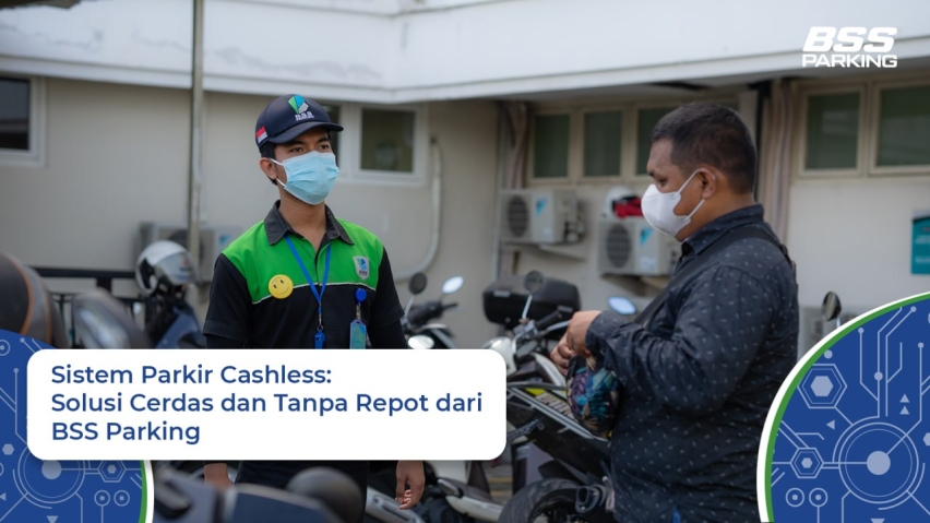 Sistem Parkir Cashless: Solusi Parkir Modern dari BSS Parking